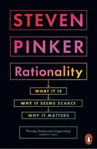 Cover image for Rationality: What It Is, Why It Seems Scarce, Why It Matters