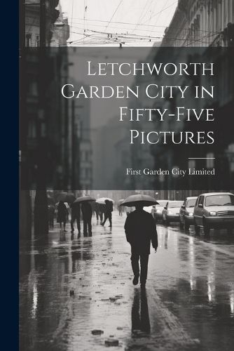 Cover image for Letchworth Garden City in Fifty-five Pictures