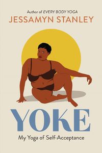 Cover image for Yoke: My Yoga of Self-Acceptance