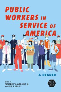 Cover image for Public Workers in Service of America: A Reader