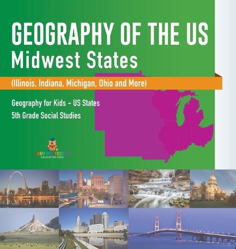 Geography of the US - Midwest States (Illinois, Indiana, Michigan, Ohio and More) Geography for Kids - US States 5th Grade Social Studies