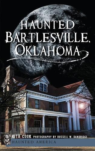 Cover image for Haunted Bartlesville, Oklahoma