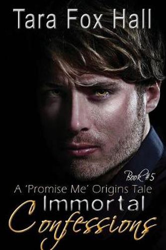 Cover image for Immortal Confessions, A Promise Me Origins Tale