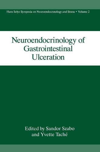 Cover image for Neuroendocrinology of Gastrointestinal Ulceration: Proceedings of a Meeting Held in Esterel, Quebec, Canada, September 13-15, 1989