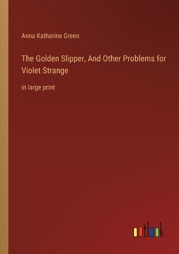 Cover image for The Golden Slipper, And Other Problems for Violet Strange