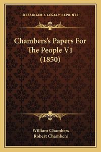 Cover image for Chambers's Papers for the People V1 (1850)