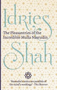 Cover image for The Pleasantries of the Incredible Mulla Nasrudin