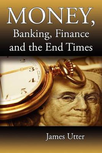 Cover image for Money, Banking, Finance and the End Times