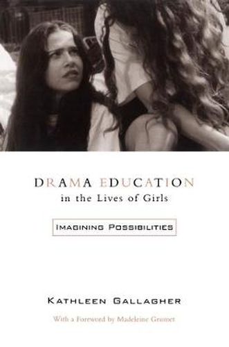 Cover image for Drama Education in the Lives of Girls: Imagining Possibilities