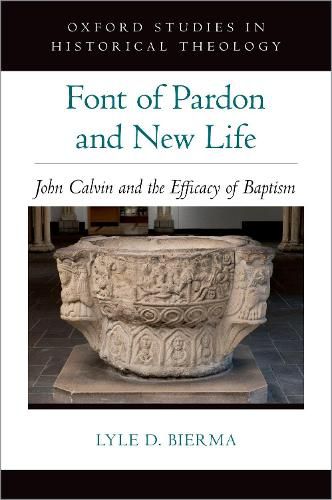 Cover image for Font of Pardon and New Life: John Calvin and the Efficacy of Baptism