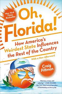 Cover image for Oh, Florida!: How America's Weirdest State Influences the Rest of the Country