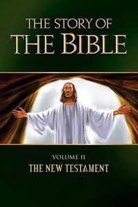 Cover image for The Story of the Bible: The New Testament