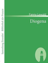 Cover image for Diogena: Roman von Iduna Grafin H.. H..
