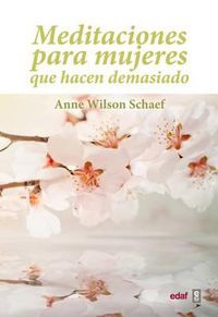 Cover image for Meditaciones Para Mujeres Que Hacen Demasiado