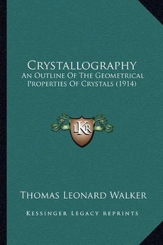 Crystallography: An Outline of the Geometrical Properties of Crystals (1914)