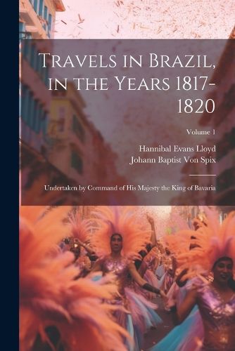 Travels in Brazil, in the Years 1817-1820