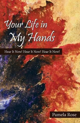 Cover image for Your Life in My Hands: Hear It Now! Hear It Now! Hear It Now!