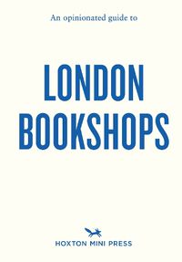 Cover image for An Opinionated Guide to London Bookshops