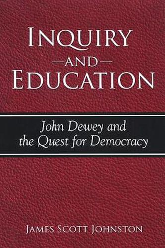 Cover image for Inquiry and Education: John Dewey and the Quest for Democracy