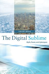 Cover image for The Digital Sublime: Myth, Power and Cyberspace