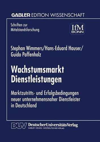 Cover image for Wachstumsmarkt Dienstleistungen: Marktzutritts- Und Erfolgsbedingungen Never Unternehmensnaher Dienstleister in Deutschland