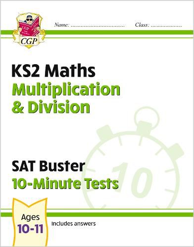 KS2 Maths SAT Buster 10-Minute Tests - Multiplication & Division (for the 2023 tests)