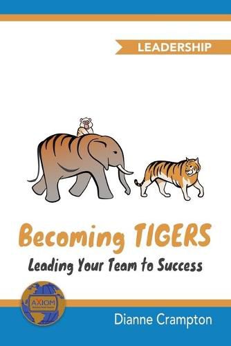 Cover image for Becoming TIGERS: Leading Your Team Success