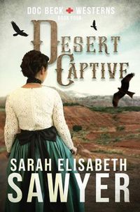 Cover image for Desert Captive (Doc Beck Westerns Book 4)