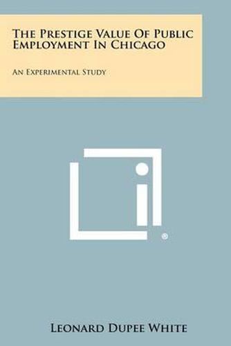 The Prestige Value of Public Employment in Chicago: An Experimental Study