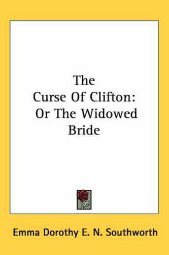 Cover image for The Curse of Clifton: Or the Widowed Bride