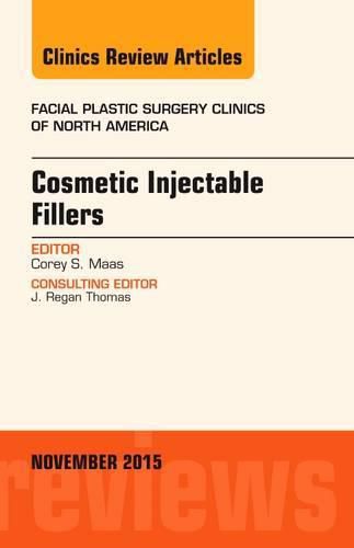 Cover image for Cosmetic Injectable Fillers, An Issue of Facial Plastic Surgery Clinics of North America