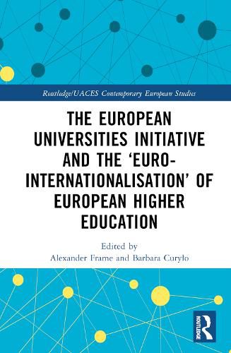 The European Universities Initiative and the 'Euro-internationalisation' of European Higher Education