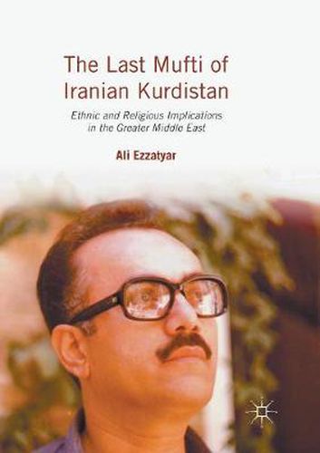 Cover image for The Last Mufti of Iranian Kurdistan: Ethnic and Religious Implications in the Greater Middle East