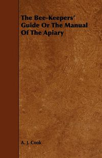 Cover image for The Bee-Keepers' Guide Or The Manual Of The Apiary