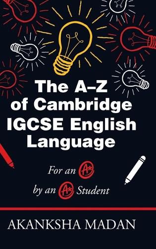 Cover image for The A-Z of Cambridge Igcse English Language: For an A* by an A* Student