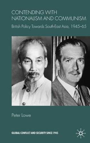 Cover image for Contending With Nationalism and Communism: British Policy Towards Southeast Asia, 1945-65