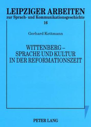 Cover image for Wittenberg - Sprache Und Kultur in Der Reformationszeit: Kleine Schriften