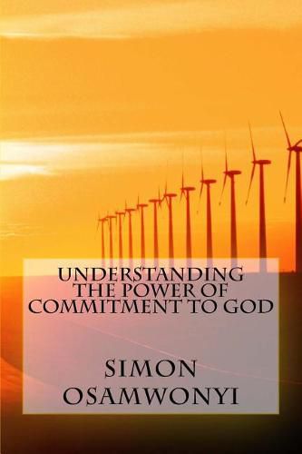 Cover image for Understanding the Power of Commitment to God