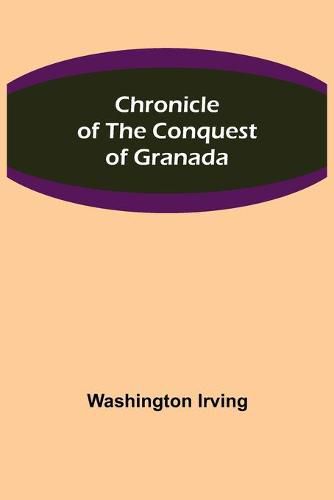 Cover image for Chronicle of the Conquest of Granada