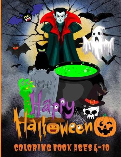 Happy Halloween Coloring Book Ages 4-10: 50 Amazing Happy Halloween Coloring Book for Kids Who Love Halloween, Toddlers, Preschoolers and Elementary School