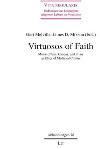 Cover image for Virtuosos of Faith: Monks, Nuns, Canons, and Friars as Elites of Medieval Culturevolume 78