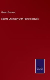 Cover image for Electro-Chemistry with Postive Results