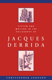 Cover image for System and Writing in the Philosophy of Jacques Derrida