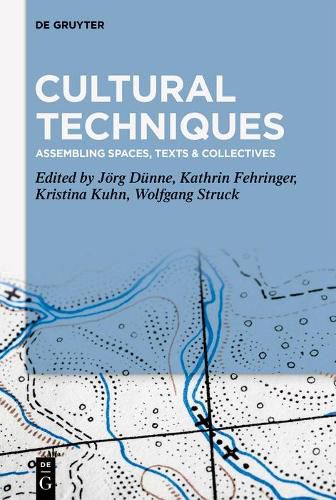 Cover image for Cultural Techniques: Assembling Spaces, Texts & Collectives