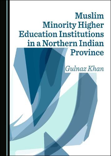 Cover image for Muslim Minority Higher Education Institutions in a Northern Indian Province