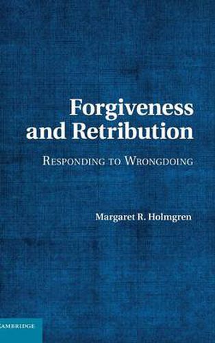 Cover image for Forgiveness and Retribution: Responding to Wrongdoing