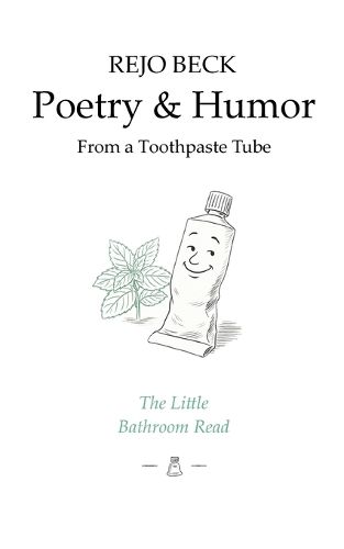Cover image for Poetry & Humor from a Toothpaste Tube