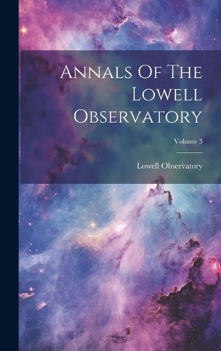 Cover image for Annals Of The Lowell Observatory; Volume 3