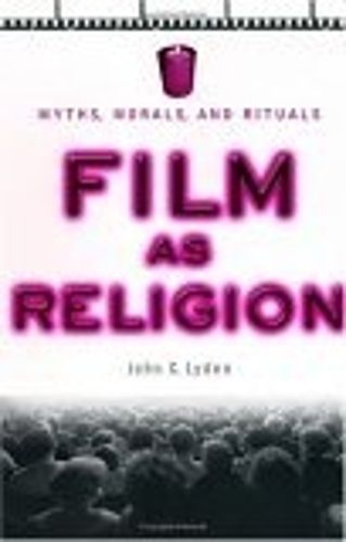 Cover image for Film as Religion: Myths, Morals, and Rituals