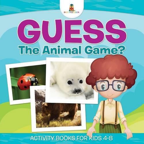 Cover image for Guess The Animal Game? Activity Books For Kids 4-8